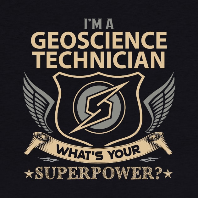 Geoscience Technician T Shirt - Superpower Gift Item Tee by Cosimiaart